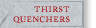 Thirst Quenchers